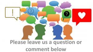 please leave us a question or comment below